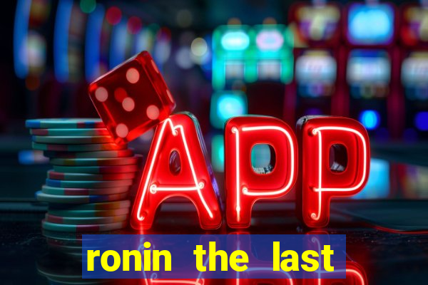 ronin the last samurai mod apk (unlimited money and gems)